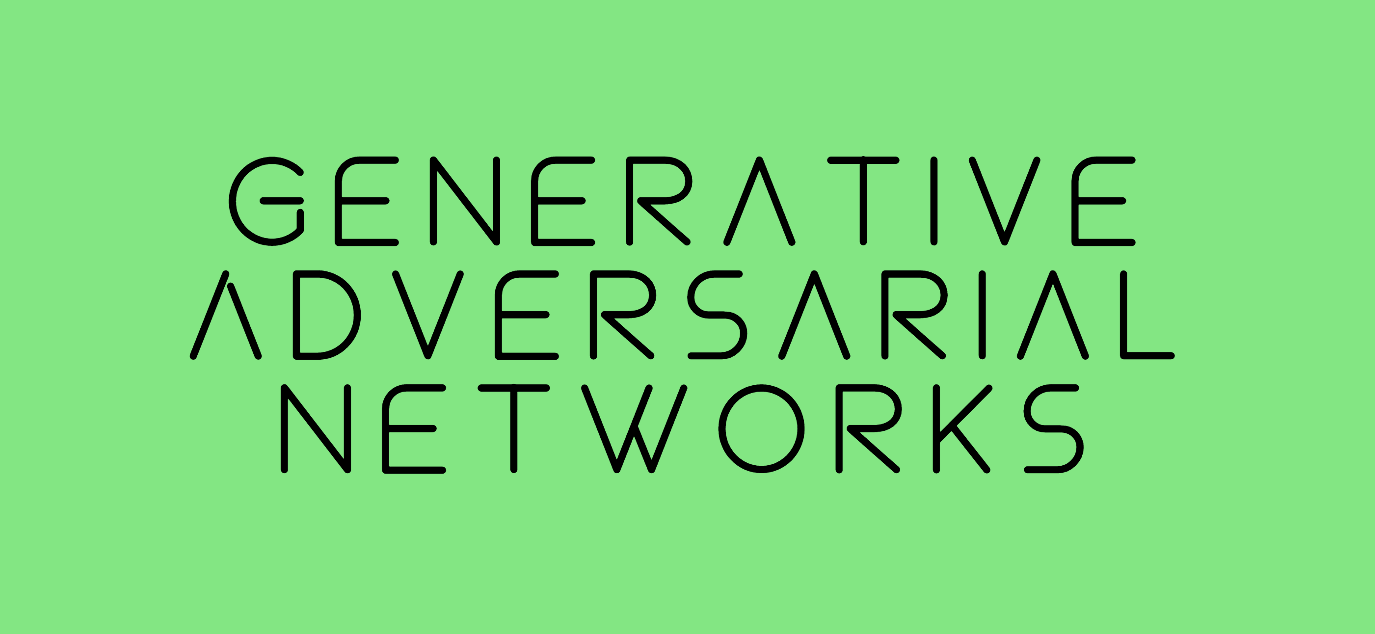 GANs (Generative Adversarial Networks)